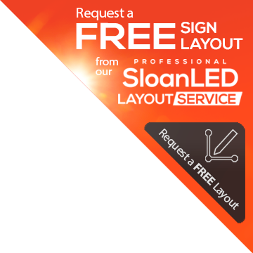 Request a FREE Sign Layout From Our Professional SloanLED Layout Service – Request a FREE Layout